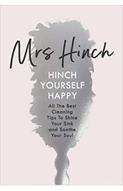 Hinch Yourself Happy: All The Best Cleaning Tips To Shine Your Sink And Soothe Your Soul Hardcover